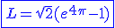 3$\blue\fbox{L=sqrt{2}(e^{4\pi}-1)}